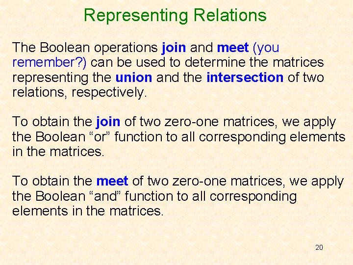 Representing Relations The Boolean operations join and meet (you remember? ) can be used