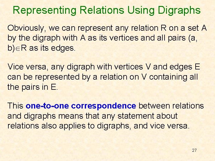 Representing Relations Using Digraphs Obviously, we can represent any relation R on a set