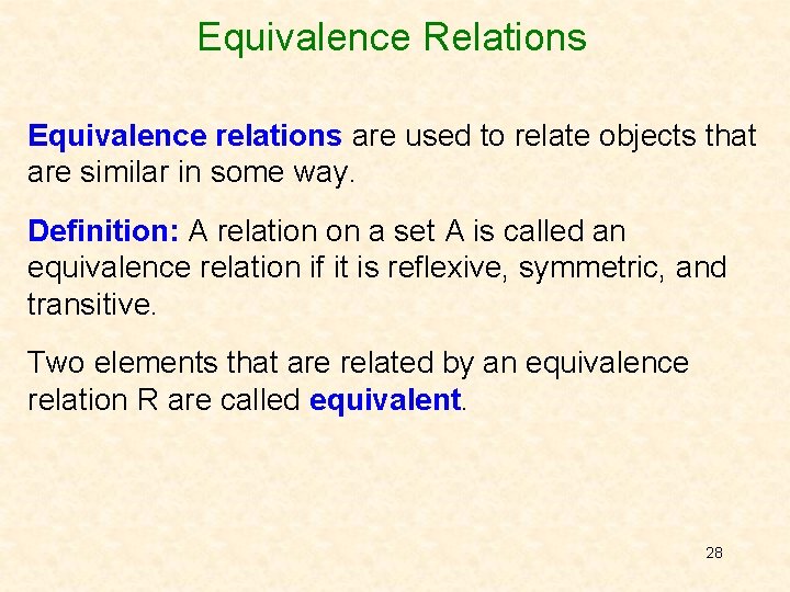 Equivalence Relations Equivalence relations are used to relate objects that are similar in some