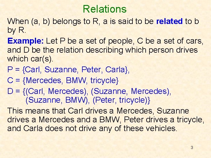 Relations When (a, b) belongs to R, a is said to be related to
