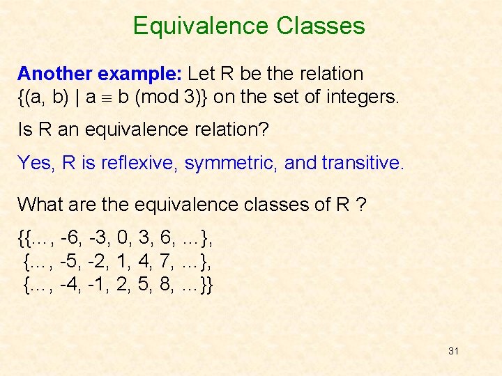 Equivalence Classes Another example: Let R be the relation {(a, b) | a b