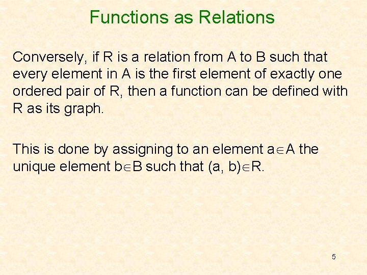 Functions as Relations Conversely, if R is a relation from A to B such