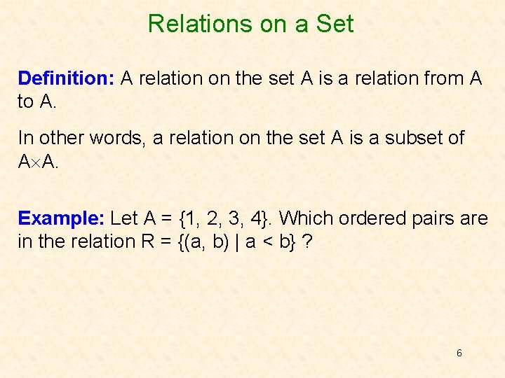 Relations on a Set Definition: A relation on the set A is a relation