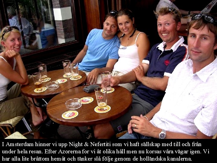 I Amsterdam hinner vi upp Night & Nefertiti som vi haft sällskap med till I Amsterdam hinner vi upp Night & Nefertiti som vi haft sällskap med till