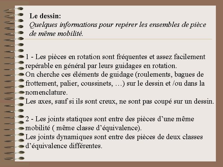 Le dessin: Quelques informations pour repérer les ensembles de pièce de même mobilité. 1