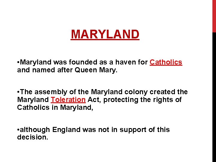 MARYLAND • Maryland was founded as a haven for Catholics and named after Queen