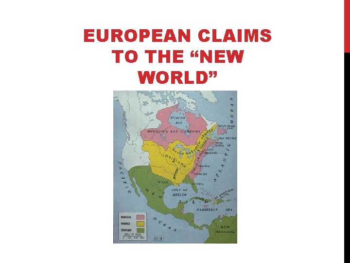 EUROPEAN CLAIMS TO THE “NEW WORLD” 
