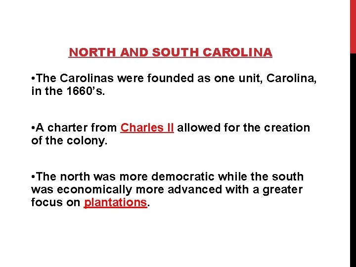 NORTH AND SOUTH CAROLINA • The Carolinas were founded as one unit, Carolina, in