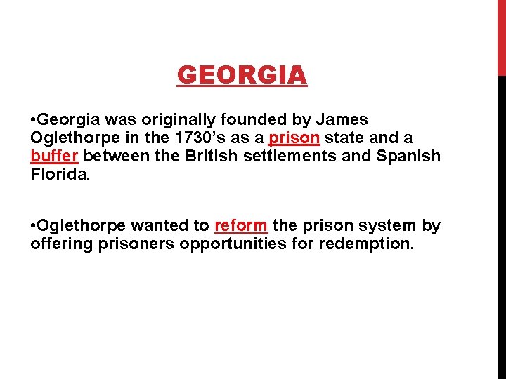 GEORGIA • Georgia was originally founded by James Oglethorpe in the 1730’s as a