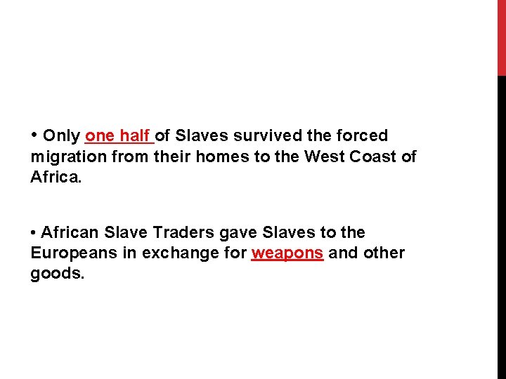  • Only one half of Slaves survived the forced migration from their homes