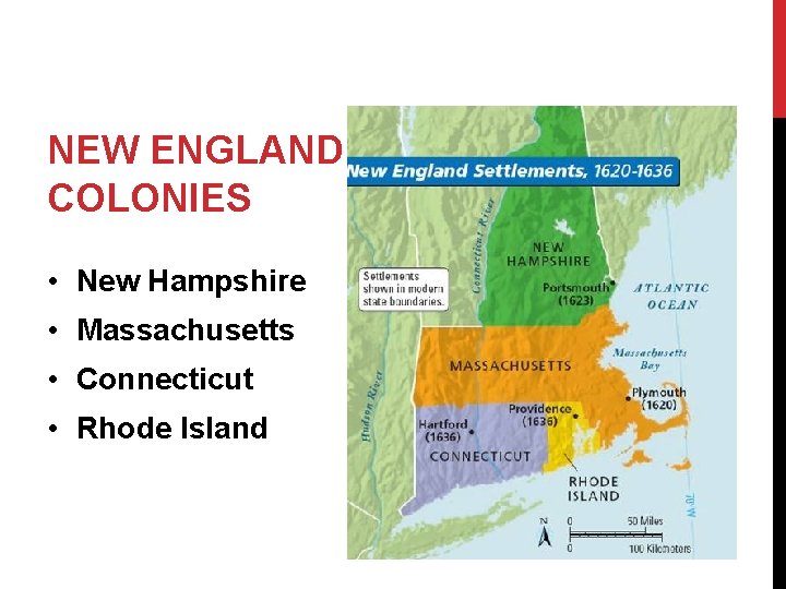 NEW ENGLAND COLONIES • New Hampshire • Massachusetts • Connecticut • Rhode Island 