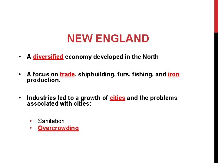 NEW ENGLAND • A diversified economy developed in the North • A focus on