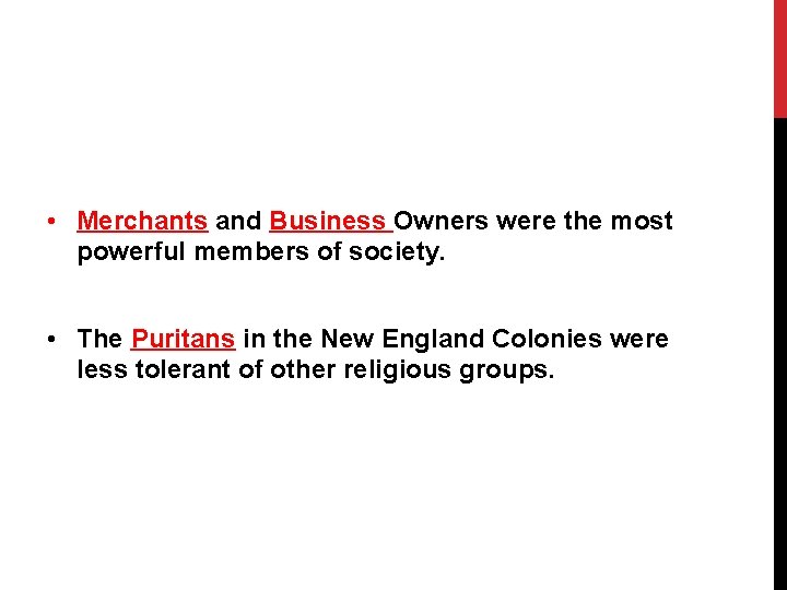  • Merchants and Business Owners were the most powerful members of society. •