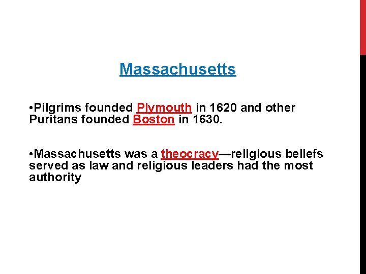 Massachusetts • Pilgrims founded Plymouth in 1620 and other Puritans founded Boston in 1630.