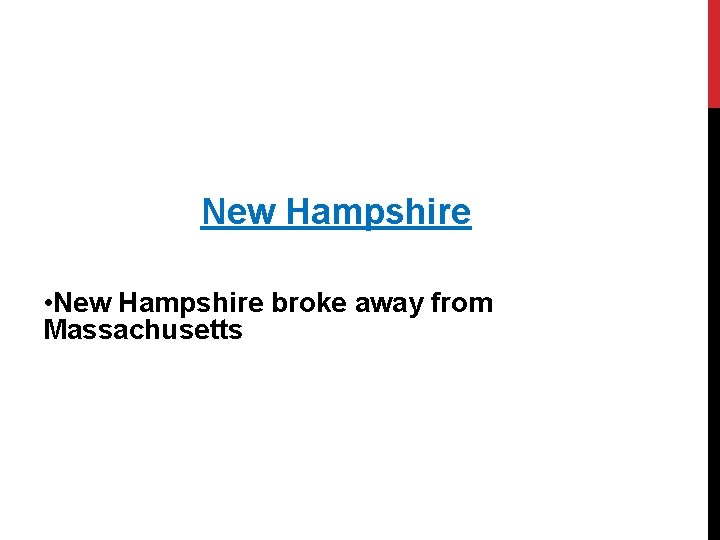 New Hampshire • New Hampshire broke away from Massachusetts 
