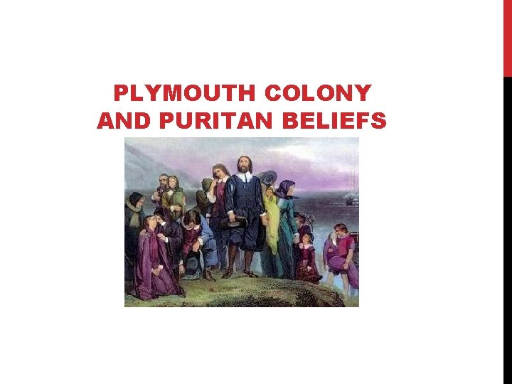 PLYMOUTH COLONY AND PURITAN BELIEFS 