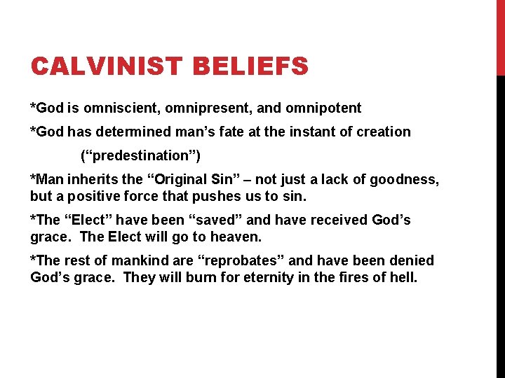 CALVINIST BELIEFS *God is omniscient, omnipresent, and omnipotent *God has determined man’s fate at