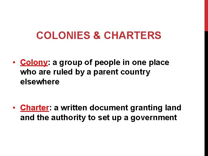 COLONIES & CHARTERS • Colony: a group of people in one place who are