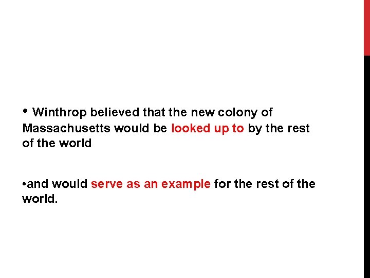  • Winthrop believed that the new colony of Massachusetts would be looked up