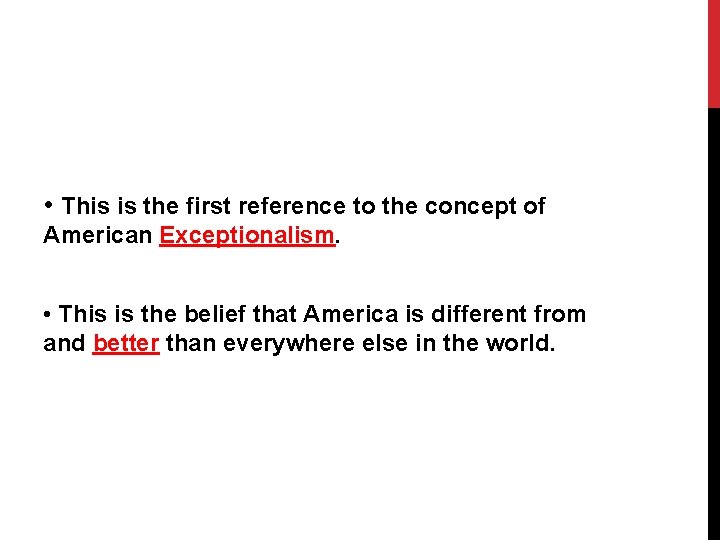  • This is the first reference to the concept of American Exceptionalism. •