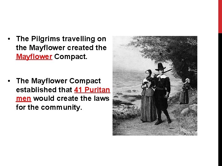  • The Pilgrims travelling on the Mayflower created the Mayflower Compact. • The