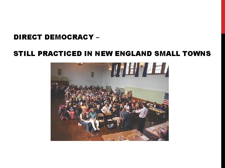 DIRECT DEMOCRACY – STILL PRACTICED IN NEW ENGLAND SMALL TOWNS 