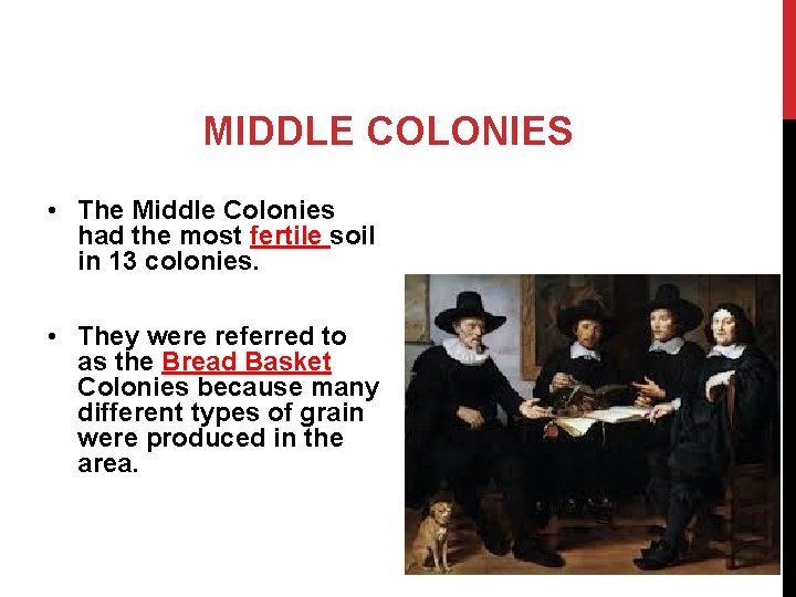 MIDDLE COLONIES • The Middle Colonies had the most fertile soil in 13 colonies.