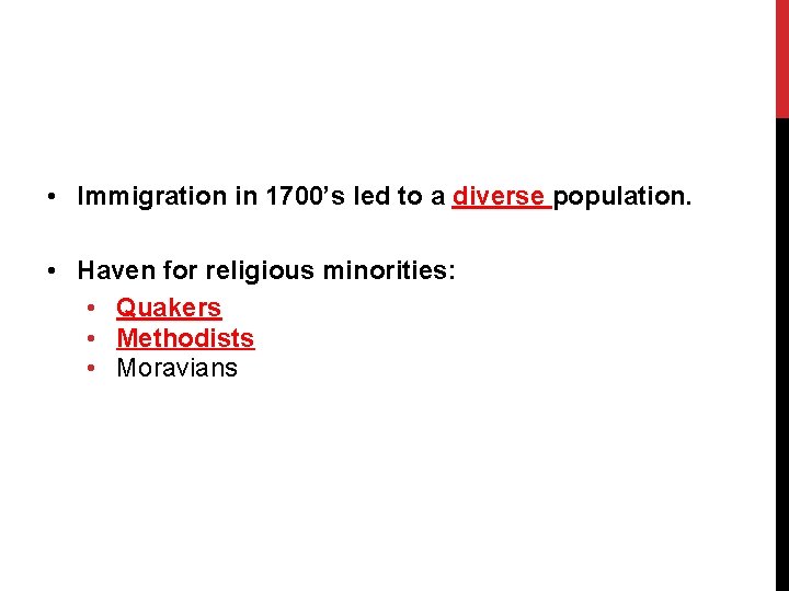  • Immigration in 1700’s led to a diverse population. • Haven for religious