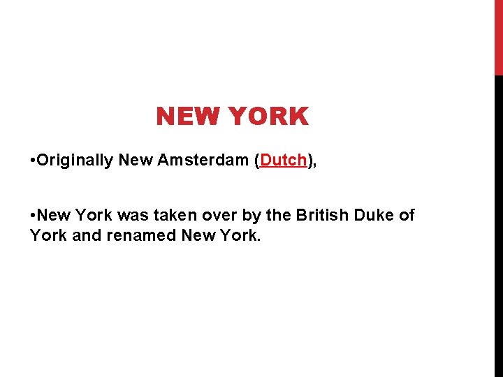 NEW YORK • Originally New Amsterdam (Dutch), • New York was taken over by