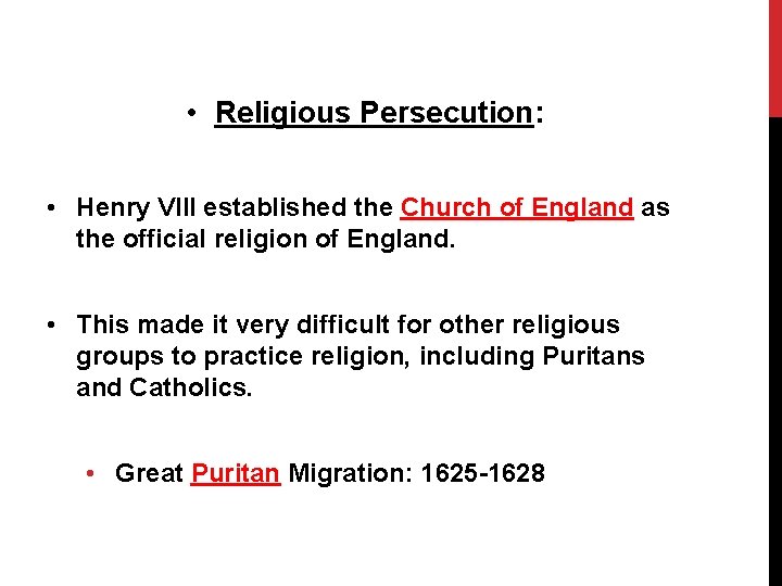  • Religious Persecution: • Henry VIII established the Church of England as the