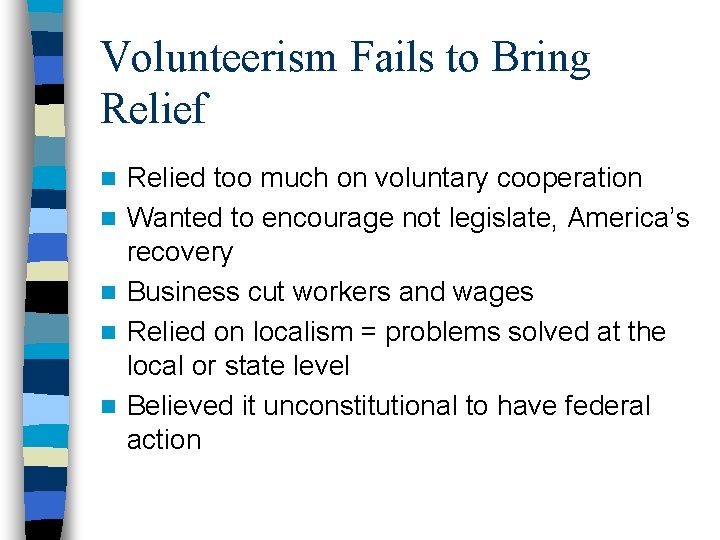 Volunteerism Fails to Bring Relief n n n Relied too much on voluntary cooperation