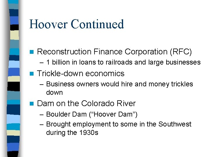 Hoover Continued n Reconstruction Finance Corporation (RFC) – 1 billion in loans to railroads