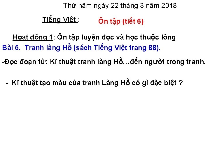 Thứ năm ngày 22 tháng 3 năm 2018 Tiếng Việt : Ôn tập (tiết