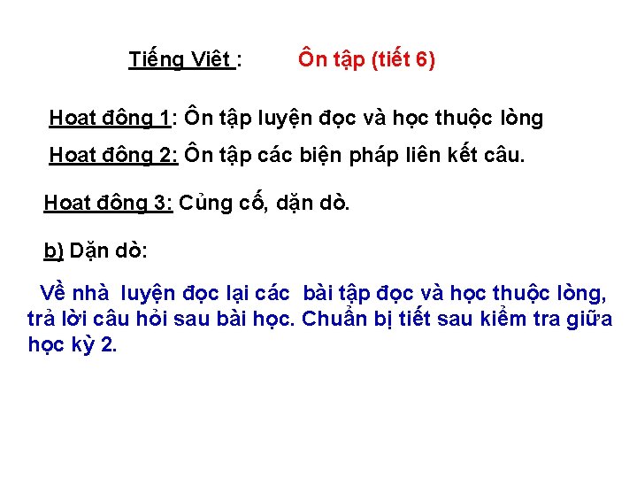 Tiếng Việt : Ôn tập (tiết 6) Hoạt động 1: Ôn tập luyện đọc