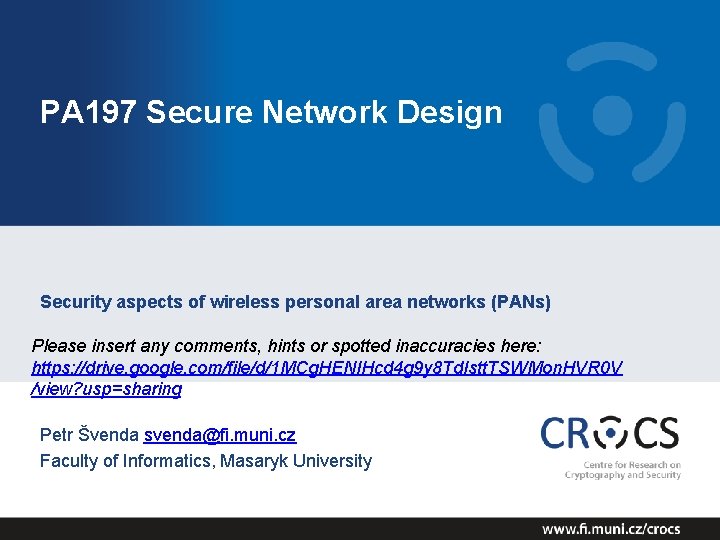 PA 197 Secure Network Design Security aspects of wireless personal area networks (PANs) Please