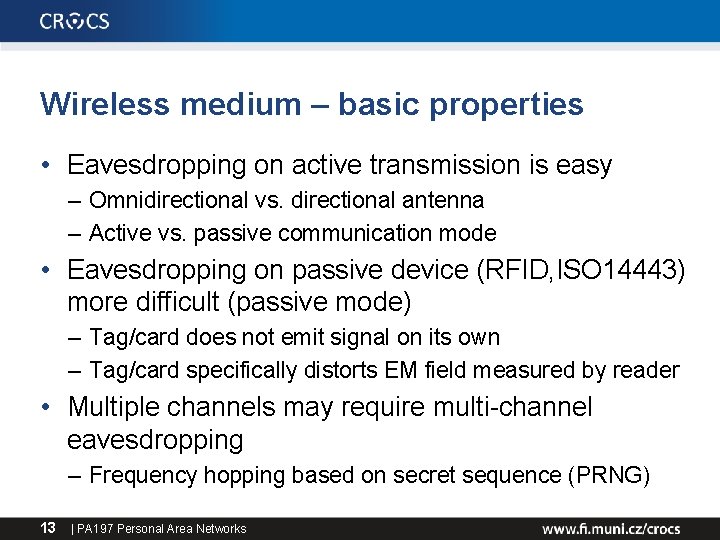 Wireless medium – basic properties • Eavesdropping on active transmission is easy – Omnidirectional