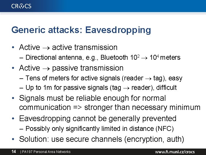 Generic attacks: Eavesdropping • Active active transmission – Directional antenna, e. g. , Bluetooth