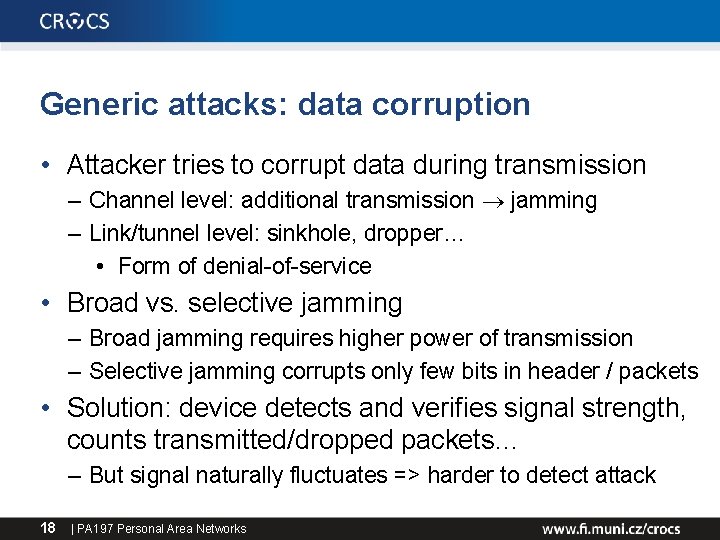 Generic attacks: data corruption • Attacker tries to corrupt data during transmission – Channel