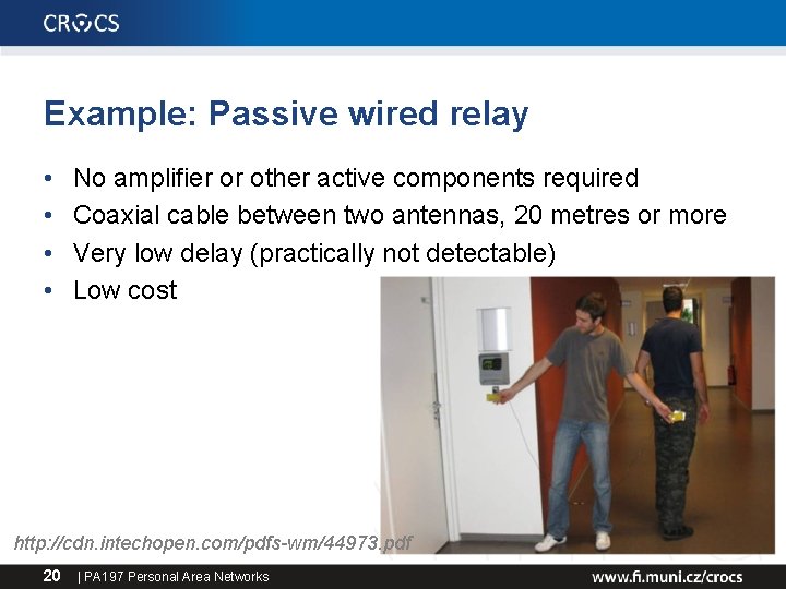 Example: Passive wired relay • • No amplifier or other active components required Coaxial