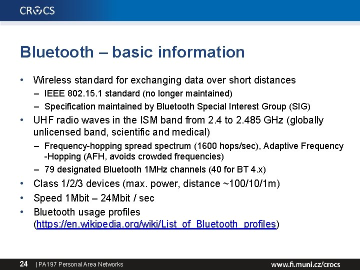 Bluetooth – basic information • Wireless standard for exchanging data over short distances –