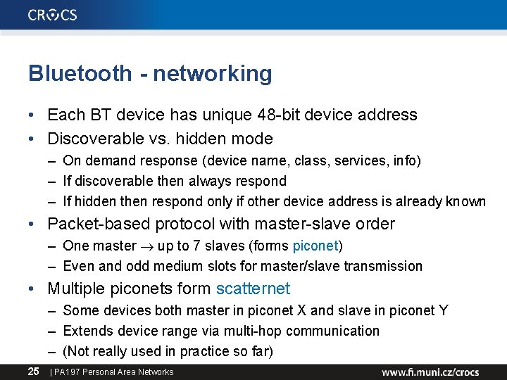 Bluetooth - networking • Each BT device has unique 48 -bit device address •