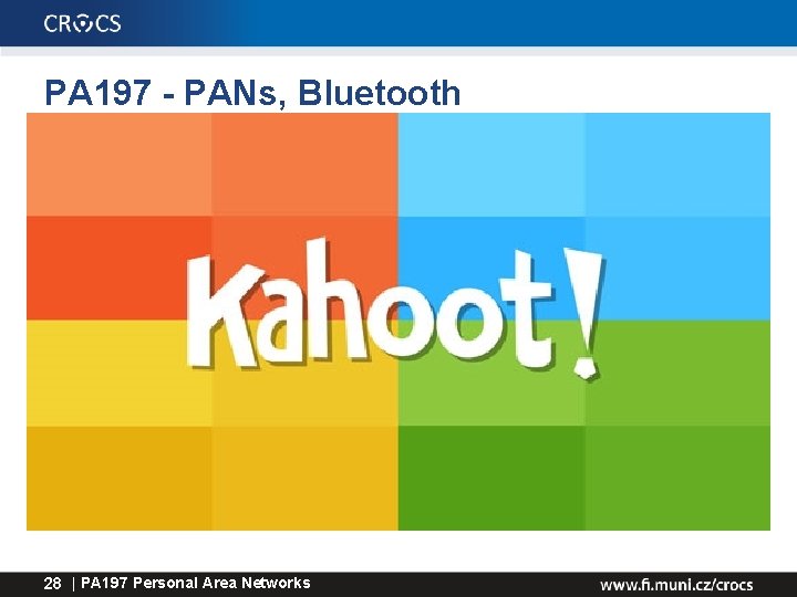 PA 197 - PANs, Bluetooth struktury 28 | PA 197 Personal Area Networks 
