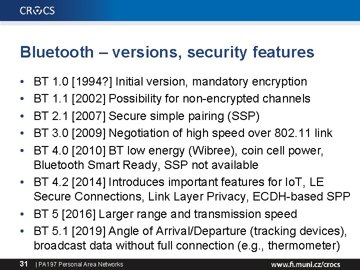 Bluetooth – versions, security features • • • BT 1. 0 [1994? ] Initial