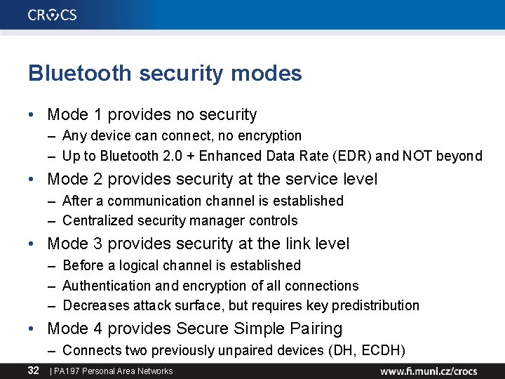 Bluetooth security modes • Mode 1 provides no security – Any device can connect,