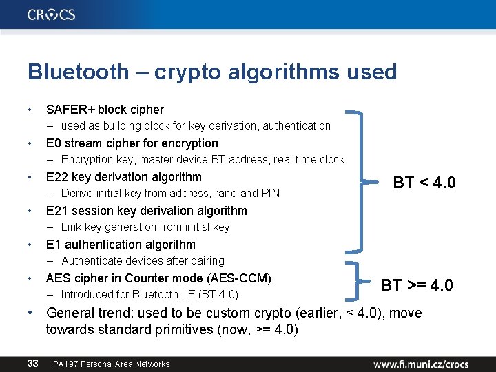 Bluetooth – crypto algorithms used • SAFER+ block cipher – used as building block