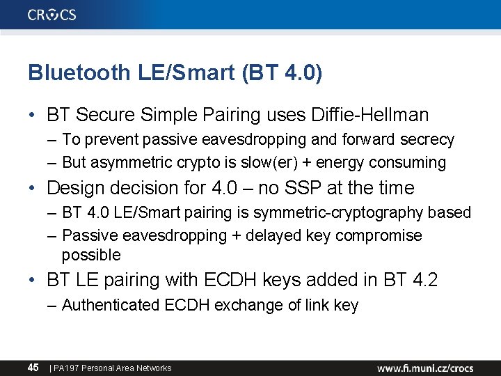 Bluetooth LE/Smart (BT 4. 0) • BT Secure Simple Pairing uses Diffie-Hellman – To
