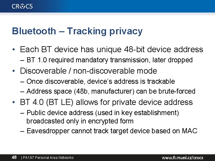 Bluetooth – Tracking privacy • Each BT device has unique 48 -bit device address