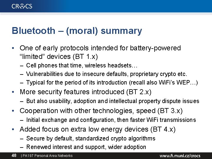 Bluetooth – (moral) summary • One of early protocols intended for battery-powered “limited” devices