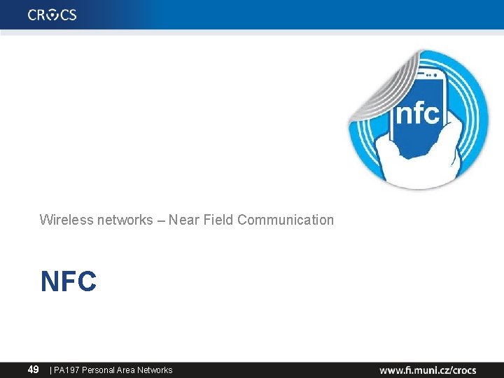 Wireless networks – Near Field Communication NFC 49 | PA 197 Personal Area Networks