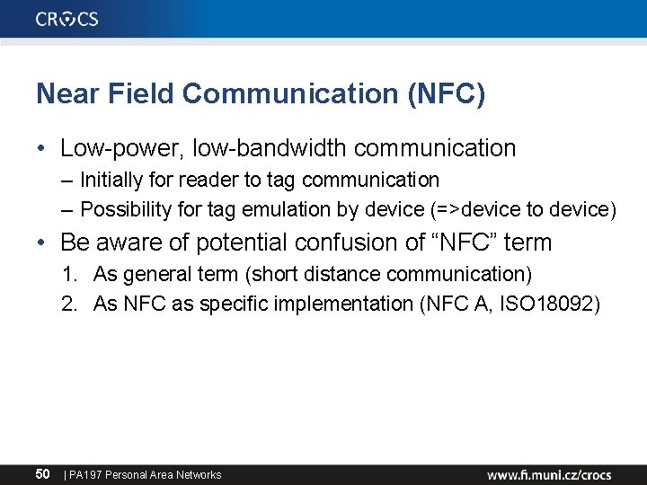 Near Field Communication (NFC) • Low-power, low-bandwidth communication – Initially for reader to tag